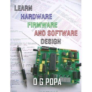 Learn Hardware Firmware and Software Design O G Popa 9780973567878 Books