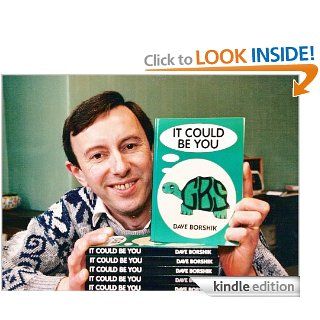 It Could Be You   Kindle edition by Dave Borshik. Professional & Technical Kindle eBooks @ .