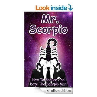 Mr. Scorpio: How To Seduce And Date The Scorpio Man (MEN OF THE ZODIAC)   Kindle edition by Joanna Baia. Health, Fitness & Dieting Kindle eBooks @ .