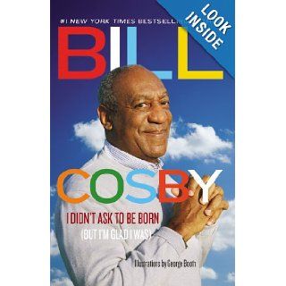 I Didn't Ask to Be Born: (But I'm Glad I Was): Bill Cosby: 9780892969227: Books