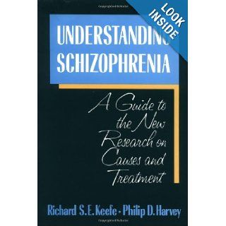 Understanding Schizophrenia: A Guide to the New Research on Causes and Treatment: Richard Keefe, Philip D. Harvey: 9780029172476: Books