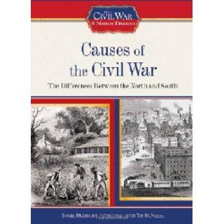 Causes of the Civil War: The Differences Between the North and South (The Civil War: a Nation Divided): Shane Mountjoy, Tim McNeese: 9781604130362: Books