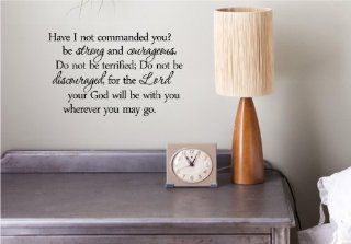 Have i not commanded you? be strong and courageous. Do not be terrified; Do not be discouraged, for the Lord your God will be with you wherever you may go. Vinyl wall art Inspirational quotes and saying home decor decal sticker  