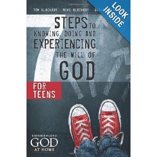 Seven Steps to Knowing, Doing, and Experiencing the Will of God for Teens: Tom Blackaby, Mike Blackaby, Daniel Blackaby: 9781433679834: Books