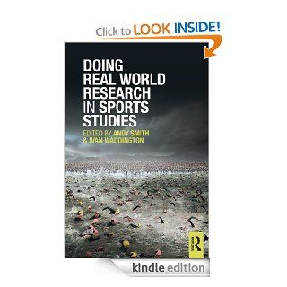 Doing Real World Research in Sport Studies eBook: Andy Smith, Ivan Waddington: Kindle Store