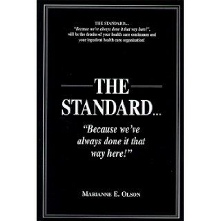 THE STANDARD"Because we've always done it that way here!": Marianne E. Olson: 9780966251203: Books