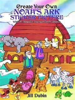 Create Your Own Noah's Ark Sticker Picture: With 52 Reusable Peel and Apply Stickers (Dover Sticker Books): Jill Dubin: 9780486279213: Books