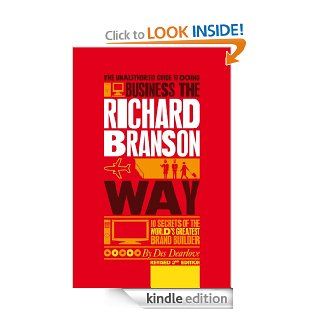 The Unauthorized Guide to Doing Business the Richard Branson Way: 10 Secrets of the World's Greatest Brand Builder   Kindle edition by Des Dearlove. Business & Money Kindle eBooks @ .