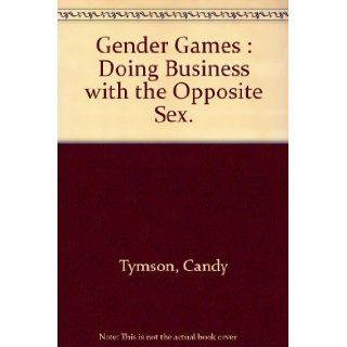 Gender Games : Doing Business with the Opposite Sex: Candy Tymson: 9780646351445: Books