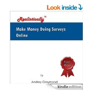 Make Money Doing Surveys Online   REALISTICALLY eBook: Andrey Graymond: Kindle Store