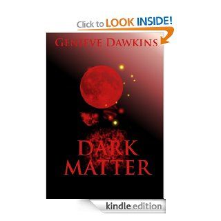 Dark Matter (Basic Nuclear Physics   How to Trigger the Apocalyse While Doing Nothing Special) eBook Genieve Dawkins Kindle Store