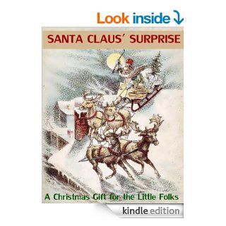 Santa Claus' Surprise A Christmas Gift for the Little Folks (Eighty Eight Stories for the Young)   Kindle edition by D. Lothrop Company, Jacob Young, C. Barnes, Hiram Putnam Barnes and S. S. Tucker Closson. Children Kindle eBooks @ .
