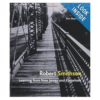 Robert Smithson: Learning from New Jersey and Elsewhere: Ann Reynolds: 9780262681551: Books