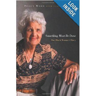 Something Must Be Done: One Black Woman's Story: Peggy Wood, Parker Brown, H. Douglas Barclay: 9780815608776: Books