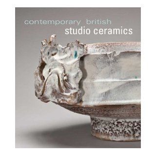 Contemporary British Studio Ceramics (Mint Museum of Craft and Design) Annie Carlano 9780300167191 Books