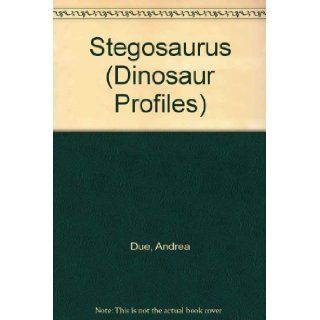 Dinosaur Profiles   Stegosaurus: Andrea Due: 9781410303301: Books
