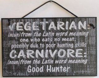 5x8 Slate Grey Sign Saying, "VEGETARIAN: (noun) from the Latin word meaning one who eats no meat, possibly due to poor hunting skills CARNIVORE: (noun) from the Latin word meaning Good Hunter" Decorative Fun Universal Household Signs from Egbert&