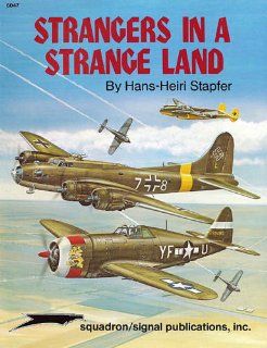 Strangers in a Strange Land ( U.S. Aircraft in German Hands during WW II)   Aircraft Specials series (6047): Hans Heiri Stapfer, Don Greer: Books