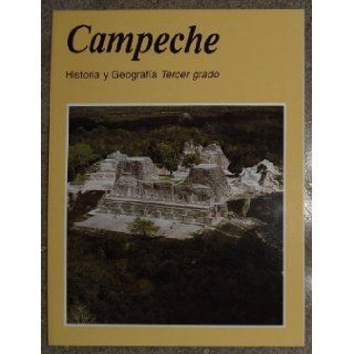 Campeche, Historia y Geografia Tercer grado: Mario H. Aranda Gonzalez etal: 9789682960116: Books