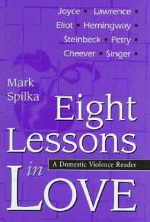 Eight Lessons in Love A Domestic Violence Reader Mark Spilka 9780826211231 Books