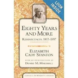 Eighty Years and More: Reminiscences, 1815 1897 (Classics in Women's Studies): Elizabeth Cady Stanton: 9781591020097: Books
