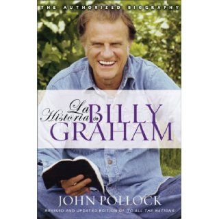 La historia de Billy Graham (Spanish Edition): Revd Dr John Charles Pollock: 9780829740714: Books