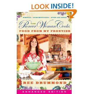 The Pioneer Woman Cooks: Food from My Frontier (Enhanced)   Kindle edition by Ree Drummond. Cookbooks, Food & Wine Kindle eBooks @ .