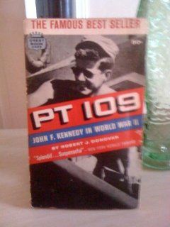 PT 109: John F. Kennedy in World War II, with introductory letter by President K: Robert J. Donovan: Books