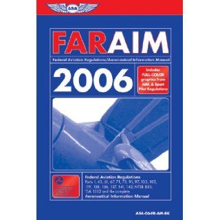 FAR/AIM 2006: Federal Aviation Regulations/Aeronautical Information Manual for 2006 (FAR/AIM series): Federal Aviation Administration: 9781560275619: Books