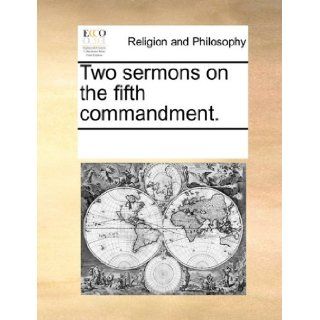 Two sermons on the fifth commandment.: See Notes Multiple Contributors: 9781171138983: Books