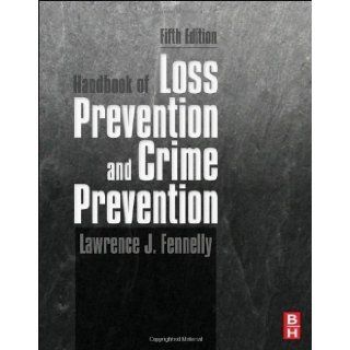 Handbook of Loss Prevention and Crime Prevention, Fifth Edition 5th (fifth) Edition by Fennelly, Lawrence [2012]: Books