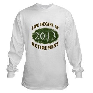 Life Begins At Retirement (2013) Long Sleeve T Shi by thepixelgarden