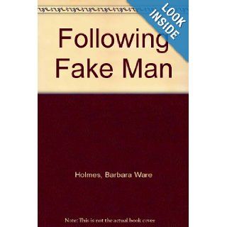 Following Fake Man Barbara Ware Holmes Books