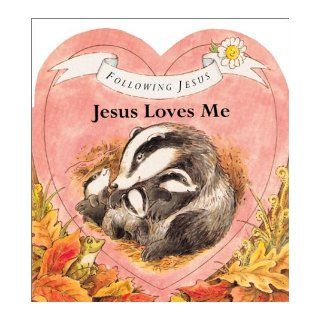 Following Jesus Board Books: Jesus Loves Me: John Hunt: 9780849959745: Books