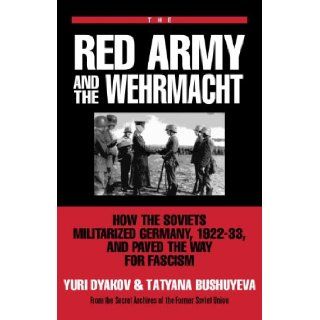 The Red Army and the Wehrmacht (From the Secret Archives of the Former Soviet Union): Yuri L. Djakov: 9780879759377: Books