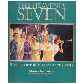 The Heavenly Seven: Stories of the Mighty Archangels: Melissa Deal Forth, Robert Schwalb: 9780836207446: Books