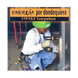 Energia Por Dondequiera / Energy Everywhere (Construction Forces Discovery Library): Patty Whitehouse: 9781600442742: Books