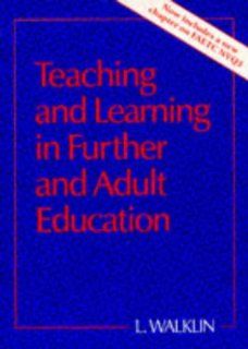 Teaching and Learning in Further and Adult Education (St(p) Handbooks for Further Education): Les Walklin, L. Walklin: 9780748701452: Books
