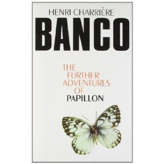 Banco The Further Adventures of Papillon Henri Charriere 9780007330096 Books