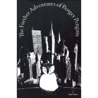 The Further Adventures of Pengey Penguin: JOHN BURNS: 9780977422715: Books