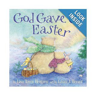 God Gave Us Easter Lisa Tawn Bergren, Laura J. Bryant 9780307730725 Books