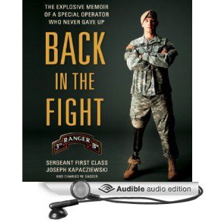 Back in the Fight: The Explosive Memoir of a Special Operator Who Never Gave Up (Audible Audio Edition): Joseph Kapacziewski, Charles W. Sasser, Johnny Heller, Jo Anna Perrin: Books