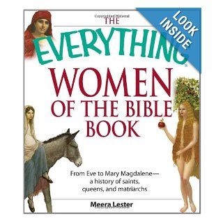 Everything Women of the Bible Book: From Eve to Mary Magdalene  a history of saints, queens, and matriarchs (Everything (Religion)): Meera Lester: 9781598693850: Books