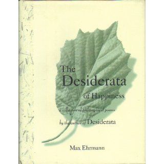 The Desiderata of Happiness: A Collection of Philosophical Poems: Max Ehrmann, Sally Sturman: 9780517701843: Books