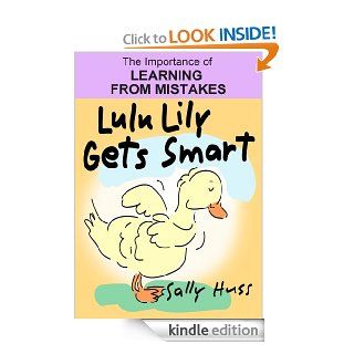 Children's EBook: LULU LILY GETS SMART (Happy Children's Series   Book 8    Fun, Zany, Bedtime Story/Picture Book about Learning from Mistakes, ages 2 8)   Kindle edition by Sally Huss. Children Kindle eBooks @ .