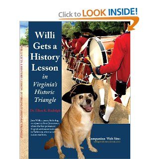 Willi Gets a History Lesson in Virginia's Historic Triangle: Ellen K. Rudolph: 9780979134807: Books