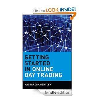 Getting Started in Online Day Trading (Getting Started In) eBook Kassandra Bentley Kindle Store