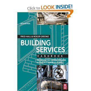 Building Services Handbook, Fifth Edition: Incorporating Current Building & Construction Regulations: Fred Hall, Roger Greeno BA(Hons.) FCIOB FIPHE FRSA: 9781856176262: Books