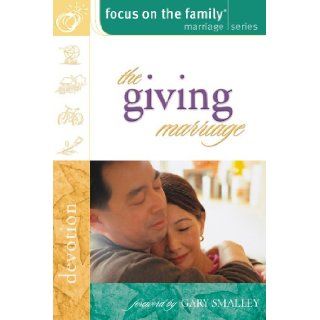 The Giving Marriage (Focus on the Family Marriage Series): Focus on the Family: 9780830731510: Books