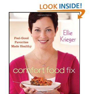 Comfort Food Fix: Feel Good Favorites Made Healthy: Ellie Krieger: 9780470603093: Books